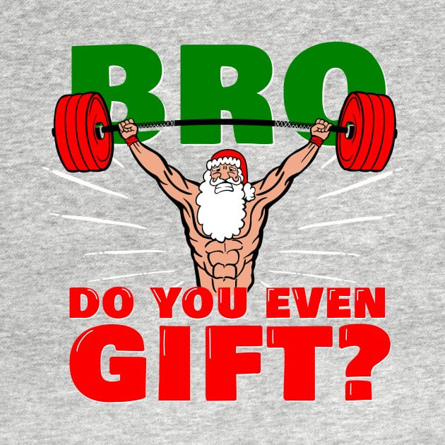 Weightlifter Santa BRO DO YOU EVEN GIFT by SusanaDesigns